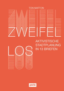 Paperback Zweifellos: Aktivistische Stadtplanung in 13 Briefen [German] Book