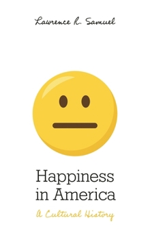 Hardcover Happiness in America: A Cultural History Book