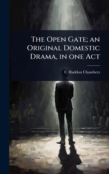 Hardcover The Open Gate; an Original Domestic Drama, in one Act Book