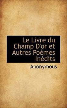 Paperback Le Livre Du Champ D'Or Et Autres Po Mes in Dits Book