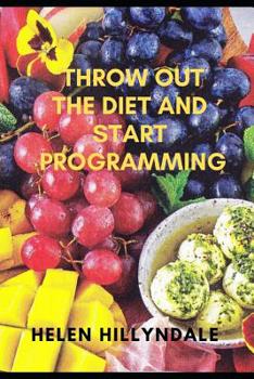Paperback Throw Out the Diet and Start Programming Book