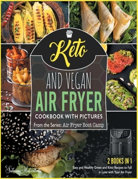 Paperback Keto and Vegan Air Fryer Cookbook with Pictures [2 in 1]: Easy and Healthy Green and Keto Recipes to Fall in Love with Your Air Fryer Book