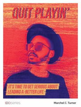 Paperback Quit Playin: It's Time to Get Serious About Leading a Better life Book