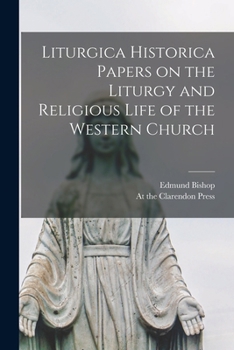 Paperback Liturgica Historica Papers on the Liturgy and Religious Life of the Western Church Book
