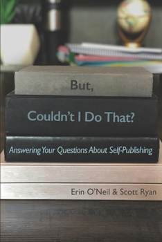 Paperback But, Couldn't I Do That?: Answering Your Questions About Self-Publishing Book