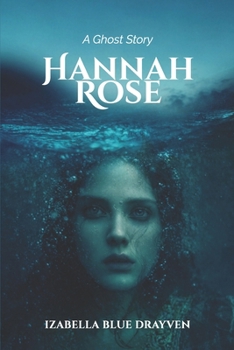 Hannah Rose A Ghost Story