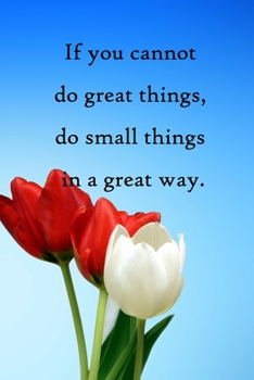 Paperback If you cannot do great things, do small things in a great way: 100 Pages Lined Journal Inspirational Quot Journal, Notebook, Diary, Composition Book