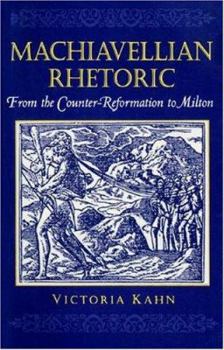 Hardcover Machiavellian Rhetoric: From the Counter-Reformation to Milton Book