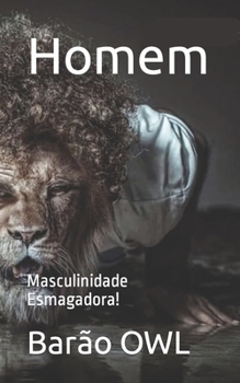 Paperback Homem: Masculinidade Esmagadora! [Portuguese] Book