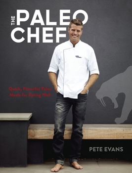 Hardcover The Paleo Chef: Quick, Flavorful Paleo Meals for Eating Well [A Cookbook] Book