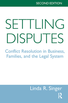 Hardcover Settling Disputes: Conflict Resolution in Business, Families, and the Legal System Book
