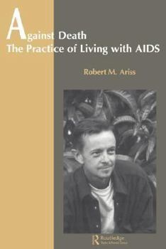 Paperback Against Death: The Practice of Living With Aids Book