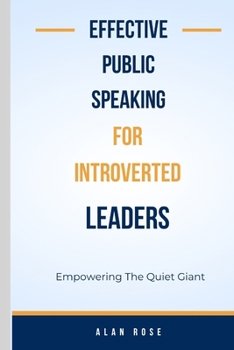 Paperback Effective Public Speaking For Introverted Leaders: Empowering The Quiet Giant [Large Print] Book