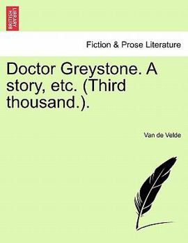 Paperback Doctor Greystone. a Story, Etc. (Third Thousand.). Book