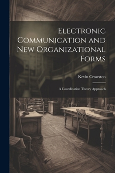 Paperback Electronic Communication and new Organizational Forms: A Coordination Theory Approach Book