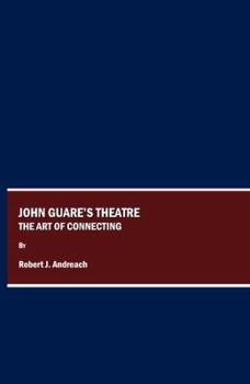 Hardcover John Guareâ (Tm)S Theatre: The Art of Connecting Book