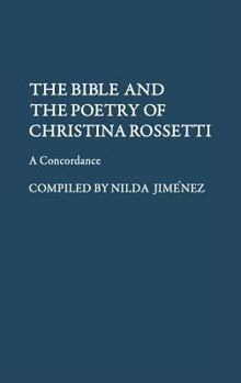 Hardcover The Bible and the Poetry of Christina Rossetti: A Concordance Book