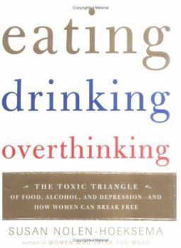 Hardcover Eating, Drinking, Overthinking: The Toxic Triangle of Food, Alcohol, and Depression--And How Women Can Break Free Book