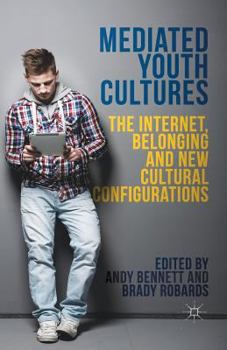 Paperback Mediated Youth Cultures: The Internet, Belonging and New Cultural Configurations Book