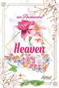 Paperback An Awesome Heaven Journal: Awesome (Diary, Notebook) Personalized Custom Name - Flowers (6 x 9 - Blank Lined 120 Pages A Wonderful Journal for an Book