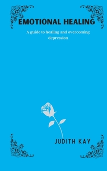 Paperback Emotional Healing: A guide to healing and overcoming depression Book