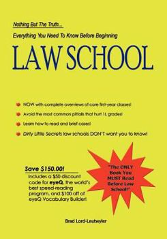 Paperback Everything You Need to Know Before Beginning Law School: Nothing but the truth... Book