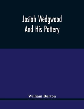 Paperback Josiah Wedgwood And His Pottery Book