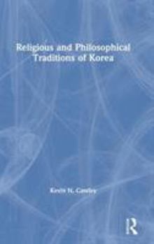 Hardcover Religious and Philosophical Traditions of Korea Book