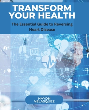 Paperback Transform Your Health: The Essential Guide to Reversing Heart Disease Book