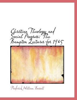 Paperback Christian Theology and Social Progress: The Bampton Lectures for 1905 [Large Print] Book