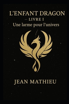 Paperback L'Enfant Dragon: Une larme pour l'univers [French] Book