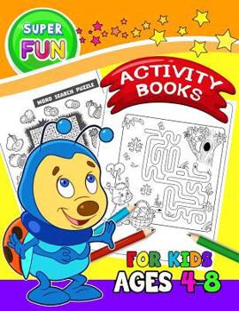 Paperback Super FUN Activity books for Kids Ages 4-8: Activity Book for Boy, Girls, Kids Ages 2-4,3-5 Game Mazes, Coloring, Crosswords, Dot to Dot, Matching, Co Book