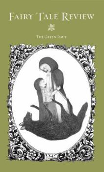 Fairy Tale Review: The Green Issue (Fairy Tale Review) - Book #2 of the Fairy Tale Review