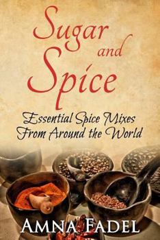 Paperback Sugar and Spice: Essential Spice Mixes From Around the World Book