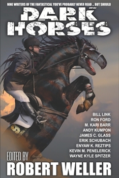 Paperback Dark Horses: Nine Writers of the Fantastical You've Probably Never Read ... but Should Book