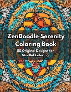 Paperback Zendoodle Serenity Coloring Book: 50 Original Designs for Mindful Coloring Book