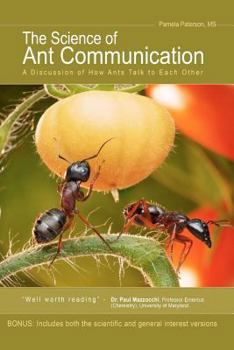 Paperback The Science of Ant Communication: A Discussion of How Ants Talk to Each Other Book