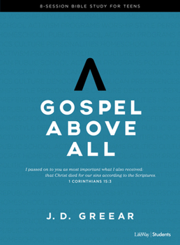 Paperback Gospel Above All - Teen Bible Study Book: 1 Corinthians 15:3 Book