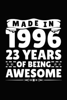 Paperback Made in 1996 23 Years of Being Awesome: Birthday Notebook for Your Friends That Love Funny Stuff Book