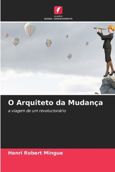 O Arquiteto da Mudança (Portuguese Edition)