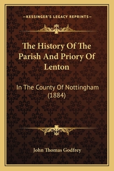 Paperback The History Of The Parish And Priory Of Lenton: In The County Of Nottingham (1884) Book