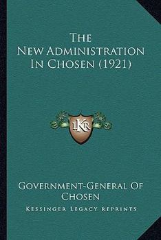 Paperback The New Administration In Chosen (1921) Book
