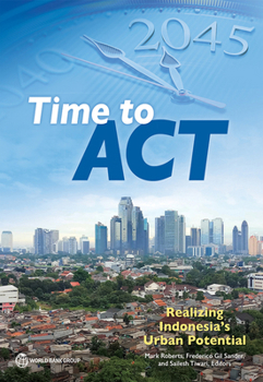 Paperback Time to ACT: Realizing Indonesia's Urban Potential Book