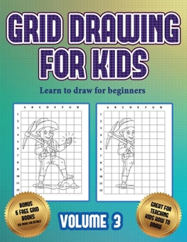 Paperback Learn to draw for beginners (Grid drawing for kids - Volume 3): This book teaches kids how to draw using grids Book