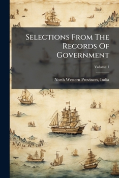 Paperback Selections From The Records Of Government; Volume 1 Book