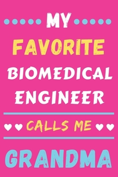 My Favorite Biomedical Engineer Calls Me Grandma: lined notebook,Biomedical Engineer gift