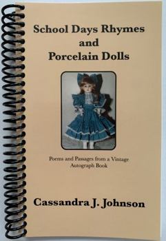 Paperback School Days Rhymes and Porcelain Dolls : Poems and Passages from a Vintage Autograph Book