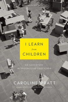 Paperback I Learn from Children: An Adventure in Progressive Education Book