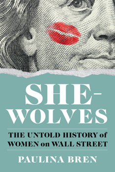 Hardcover She-Wolves: The Untold History of Women on Wall Street Book