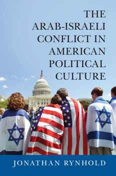 The Arab-Israeli Conflict in American Political Culture